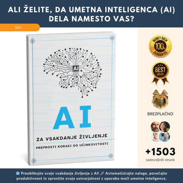 NAJBOLJE PRODAJANI PRIROČNIK! Odklenite polni potencial umetne inteligence: Postanite učinkovitejši in bolj ustvarjalni v vsakdanjem življenju! + BONUS